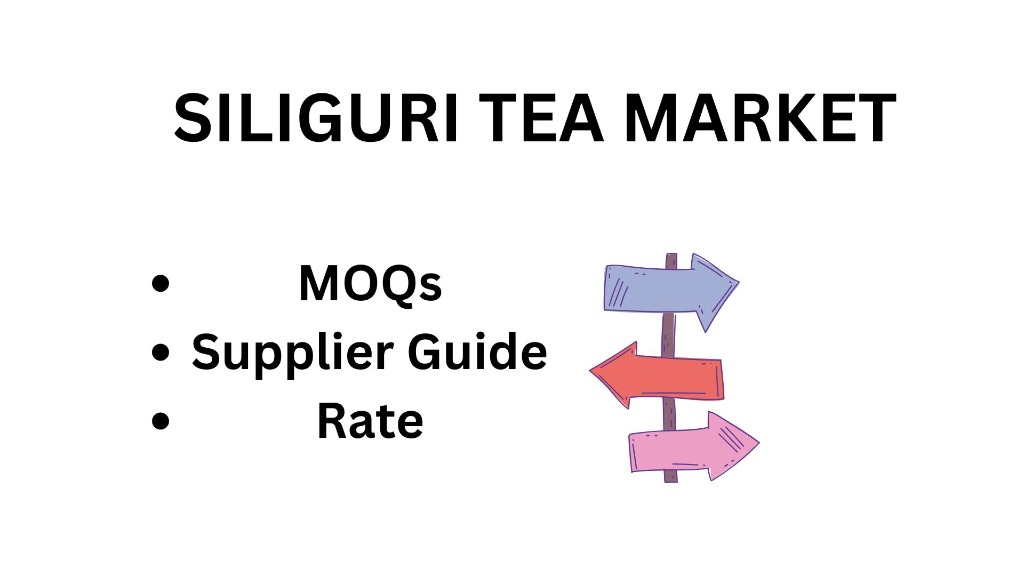 Siliguri Tea Wholesale Market 2026 — Price List, MOQ & Supplier Guide