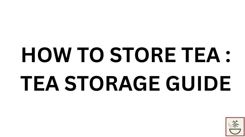 How to Store Your First Bulk Tea Order — And Keep It Fresh for 12 Months